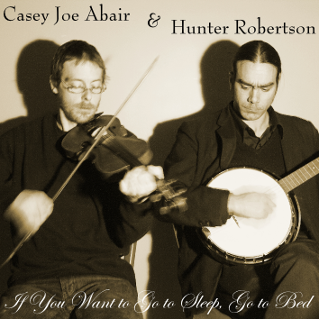 New CD from Hunter Robertson and Casey Joe Abair New CD from Hunter Robertson and Casey Joe Abair